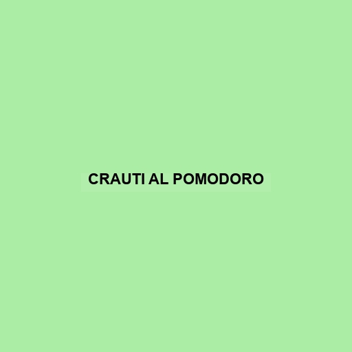 Crauti Al Pomodoro