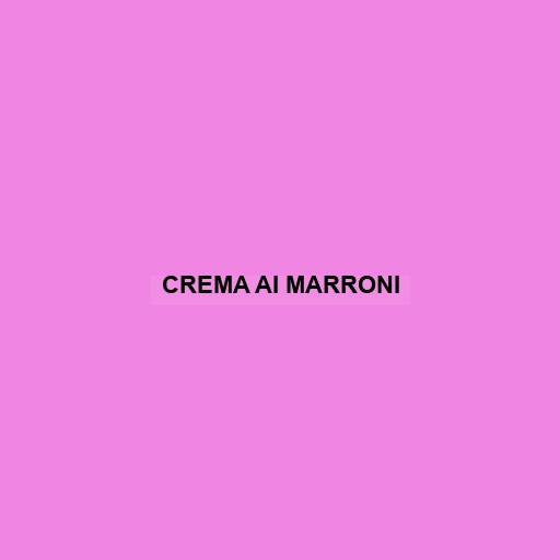 Crema Ai Marroni