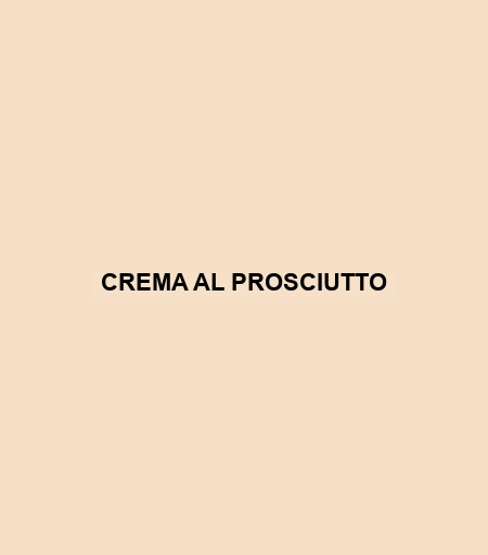 Crema Al Prosciutto