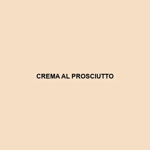 Crema Al Prosciutto