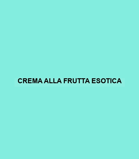 Crema Alla Frutta Esotica