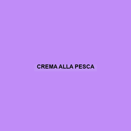 Crema Alla Pesca