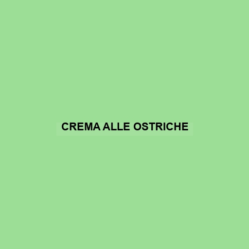 Crema Alle Ostriche