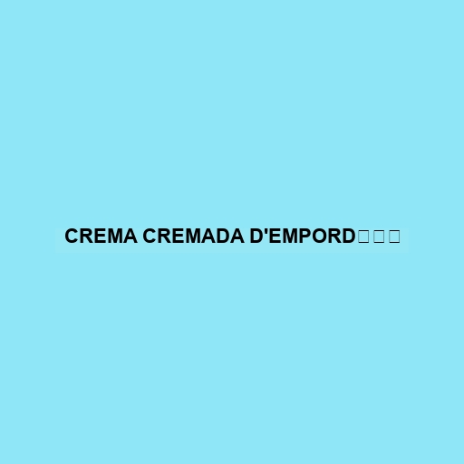 Crema Cremada D'empordÌÊ