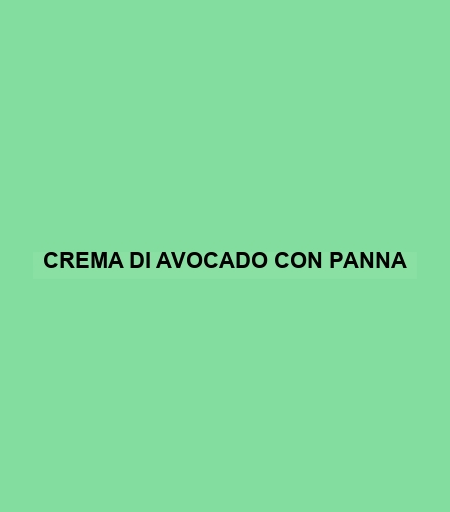 Crema Di Avocado Con Panna