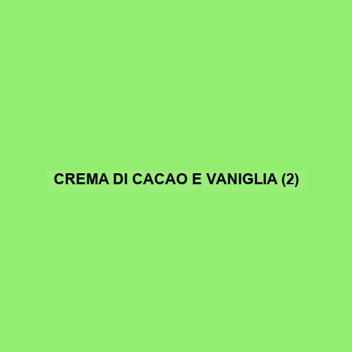 Crema Di Cacao E Vaniglia (2)