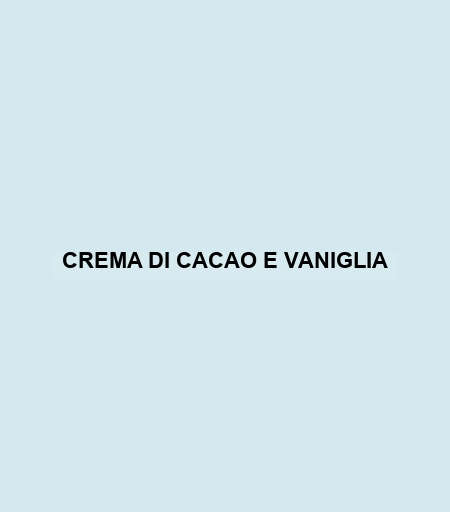 Crema Di Cacao E Vaniglia