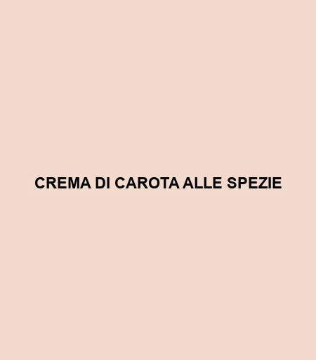 Crema Di Carota Alle Spezie