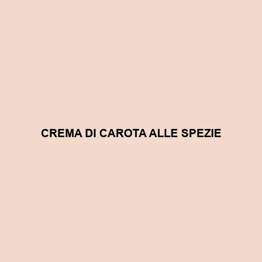 Crema Di Carota Alle Spezie