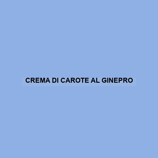 Crema Di Carote Al Ginepro