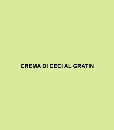 Crema Di Ceci Al Gratin