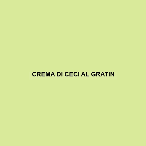 Crema Di Ceci Al Gratin