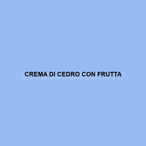 Crema Di Cedro Con Frutta