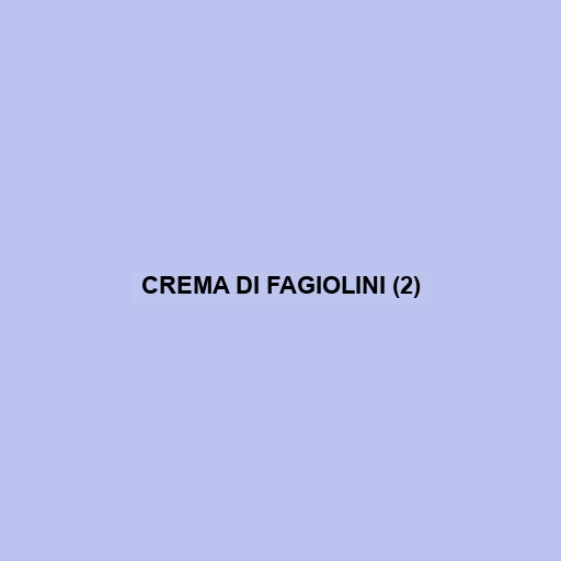 Crema Di Fagiolini (2)