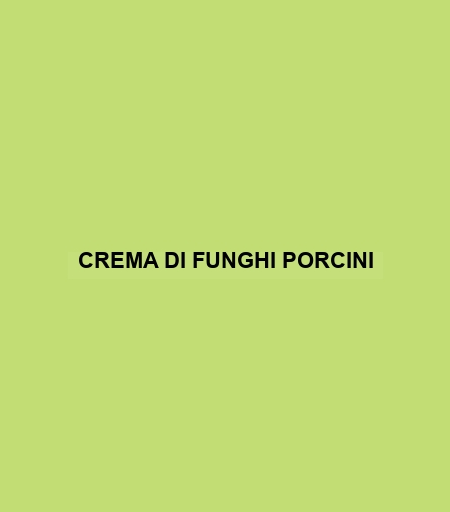 Crema Di Funghi Porcini