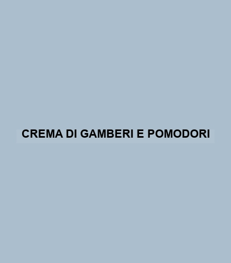 Crema Di Gamberi E Pomodori