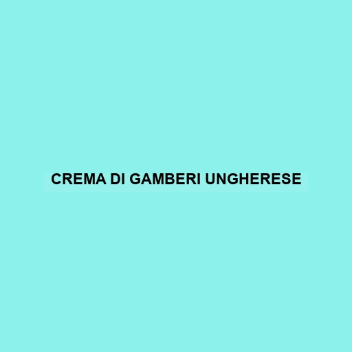 Crema Di Gamberi Ungherese