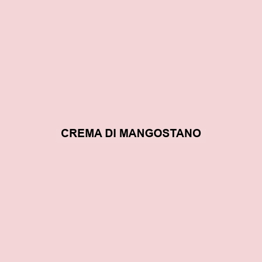 Crema Di Mangostano