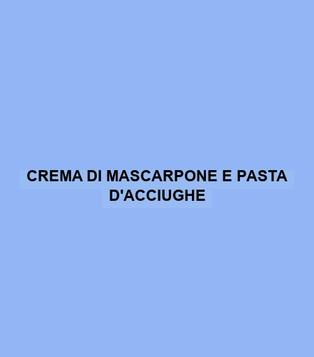 Crema Di Mascarpone E Pasta D'acciughe