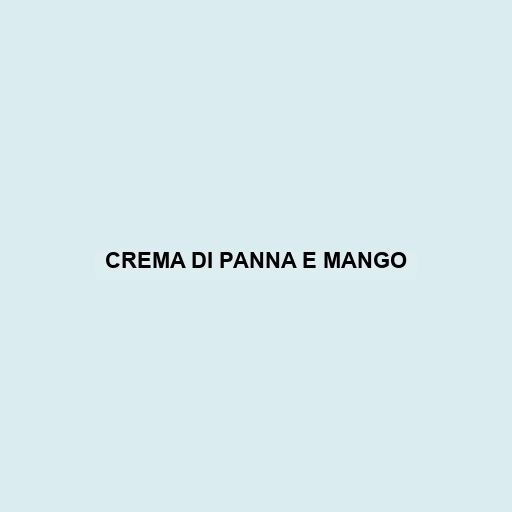 Crema Di Panna E Mango