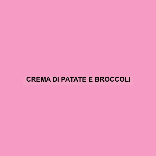 Crema Di Patate E Broccoli