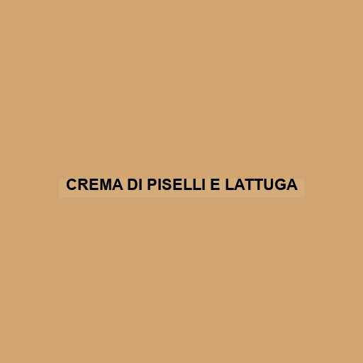 Crema Di Piselli E Lattuga