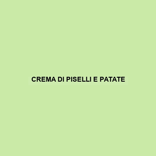 Crema Di Piselli E Patate