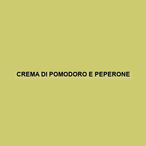 Crema Di Pomodoro E Peperone