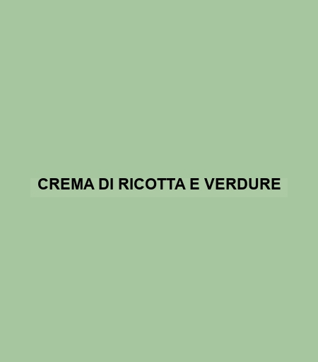 Crema Di Ricotta E Verdure