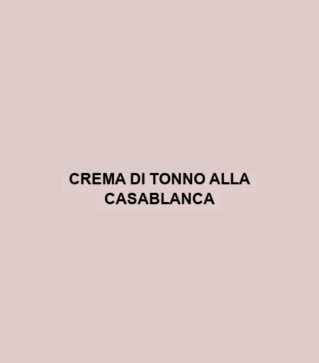 Crema Di Tonno Alla Casablanca