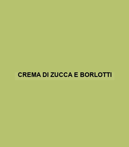 Crema Di Zucca E Borlotti