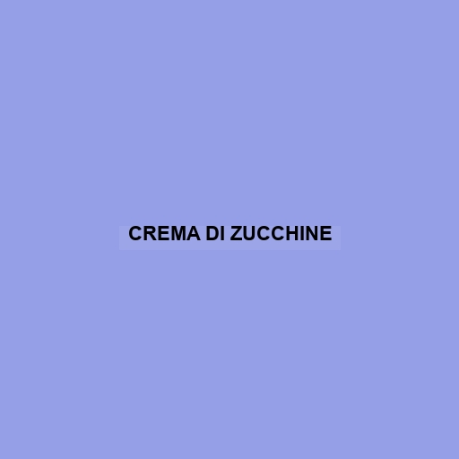 Crema Di Zucchine