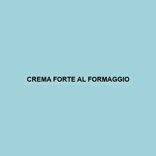 Crema Forte Al Formaggio