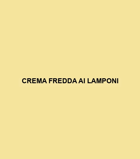 Crema Fredda Ai Lamponi