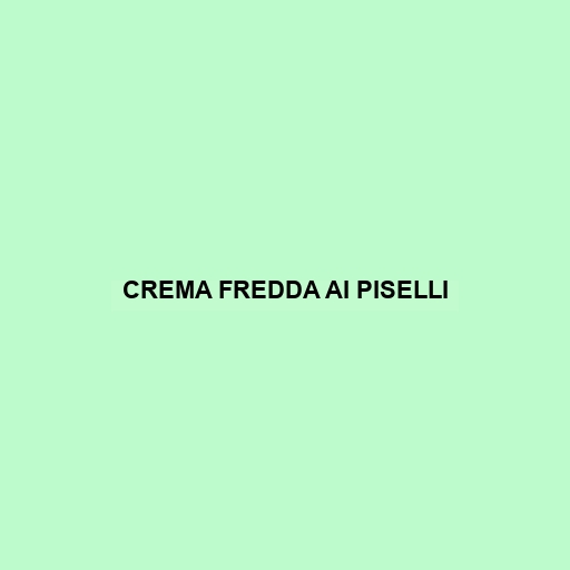 Crema Fredda Ai Piselli