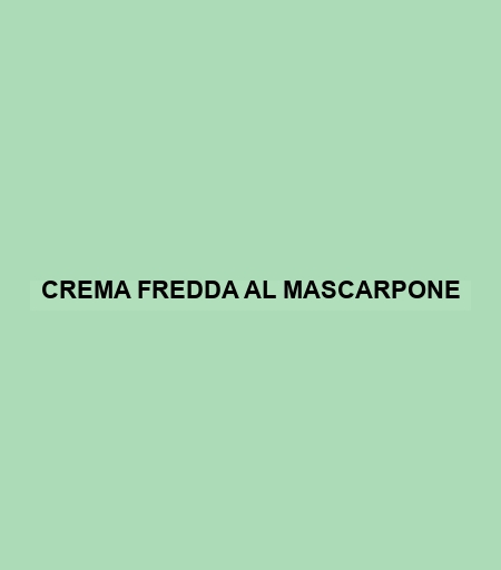 Crema Fredda Al Mascarpone