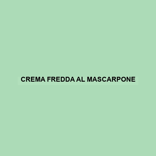 Crema Fredda Al Mascarpone