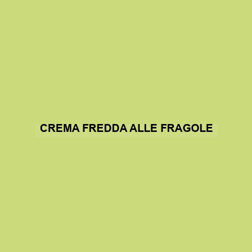 Crema Fredda Alle Fragole