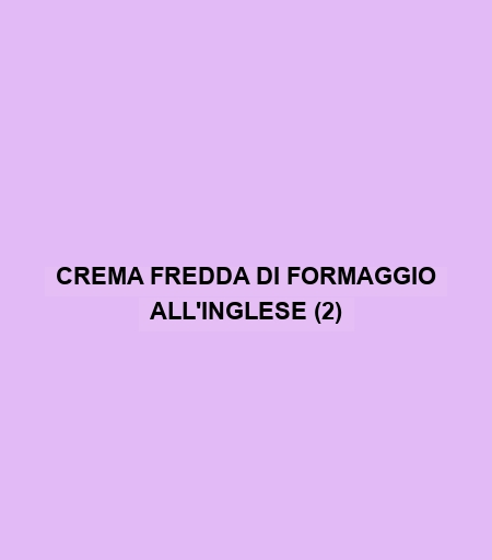 Crema Fredda Di Formaggio All'inglese (2)