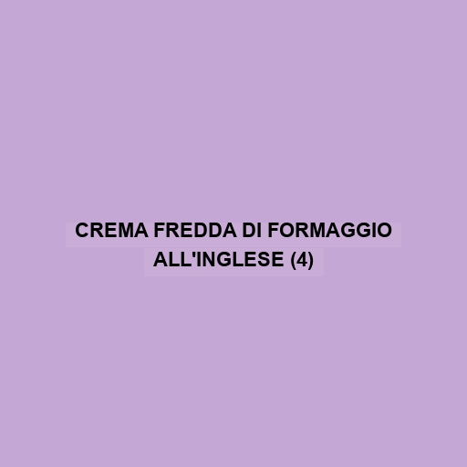 Crema Fredda Di Formaggio All'inglese (4)