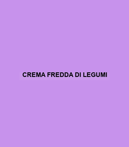 Crema Fredda Di Legumi