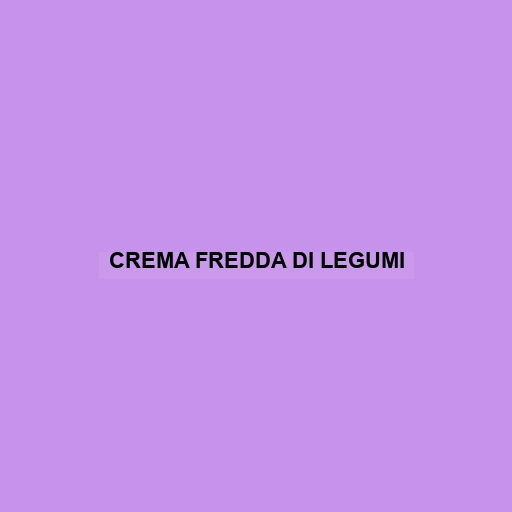 Crema Fredda Di Legumi