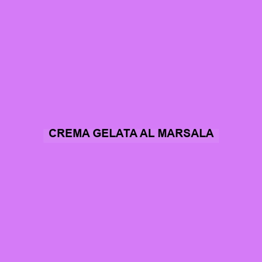 Crema Gelata Al Marsala