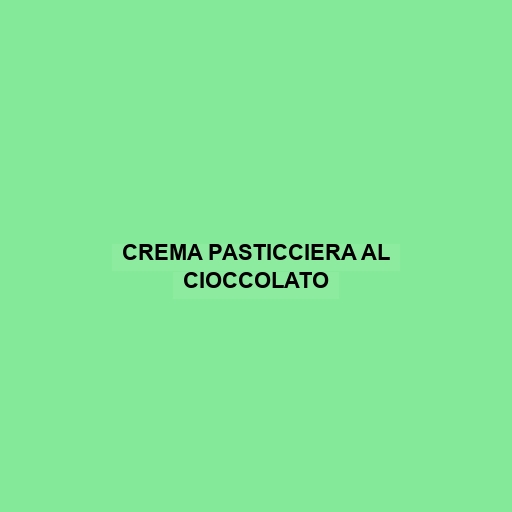 Crema Pasticciera Al Cioccolato