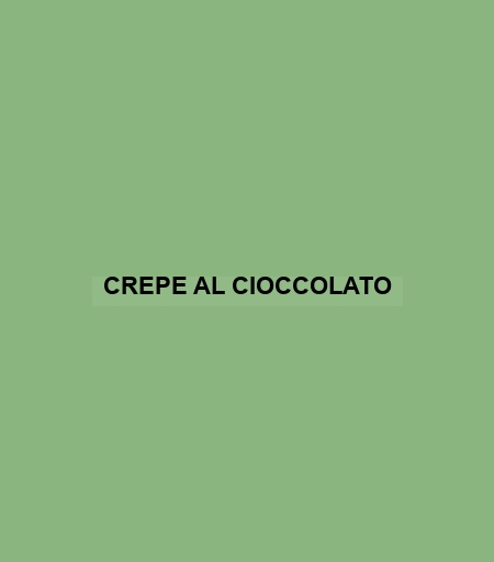 Crepe Al Cioccolato