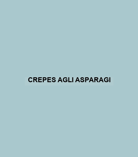 Crepes Agli Asparagi