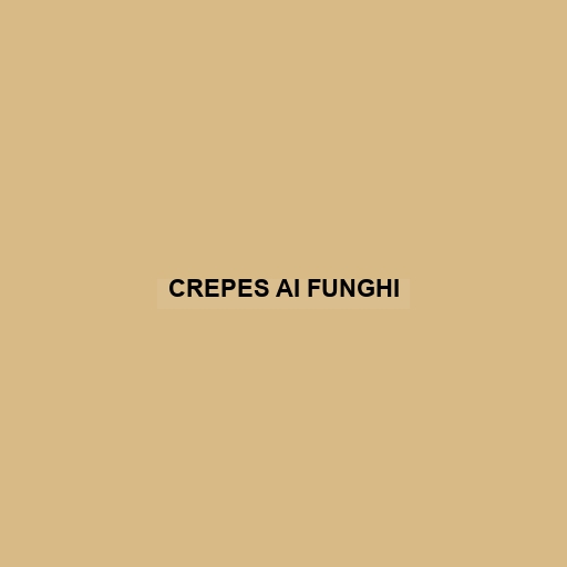 Crepes Ai Funghi