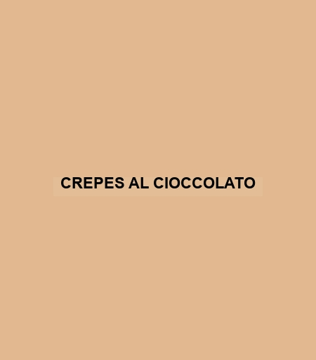 Crepes Al Cioccolato