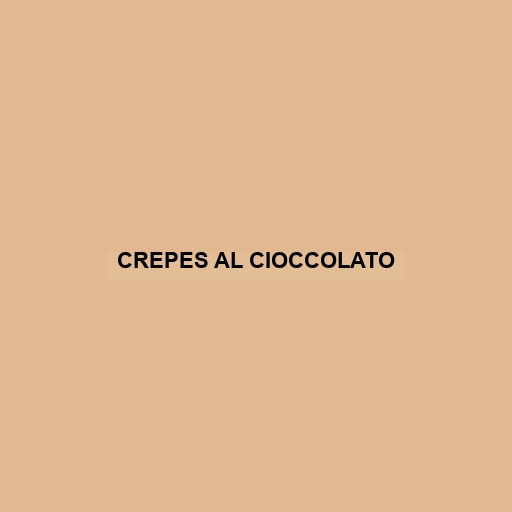 Crepes Al Cioccolato