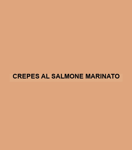 Crepes Al Salmone Marinato